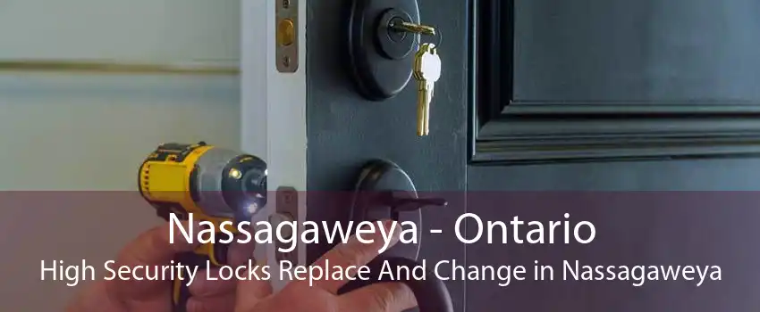Nassagaweya - Ontario High Security Locks Replace And Change in Nassagaweya