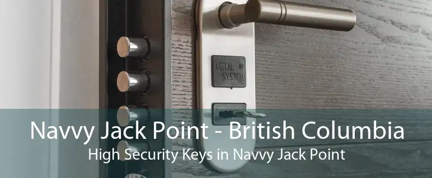 Navvy Jack Point - British Columbia High Security Keys in Navvy Jack Point