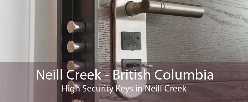 Neill Creek - British Columbia High Security Keys in Neill Creek