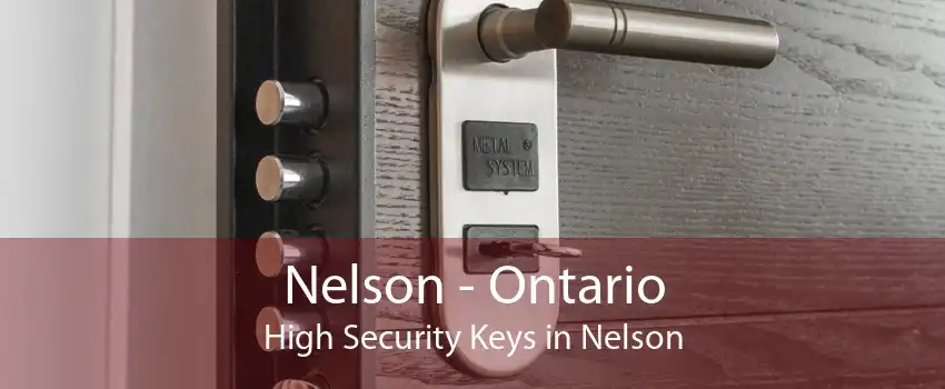Nelson - Ontario High Security Keys in Nelson