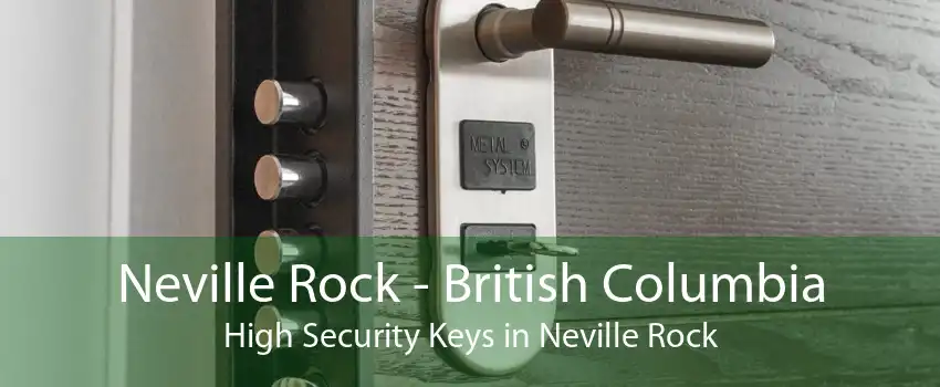 Neville Rock - British Columbia High Security Keys in Neville Rock