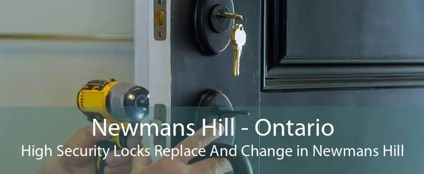 Newmans Hill - Ontario High Security Locks Replace And Change in Newmans Hill