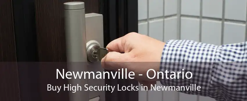 Newmanville - Ontario Buy High Security Locks in Newmanville