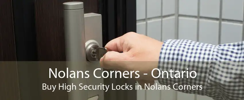 Nolans Corners - Ontario Buy High Security Locks in Nolans Corners