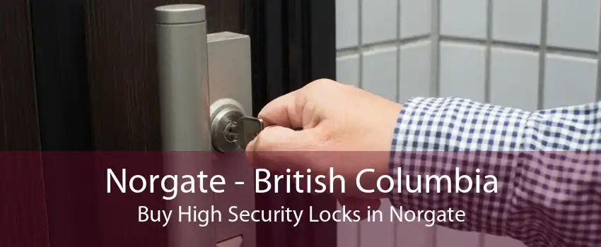 Norgate - British Columbia Buy High Security Locks in Norgate
