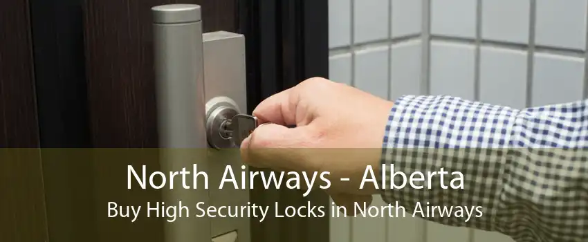 North Airways - Alberta Buy High Security Locks in North Airways