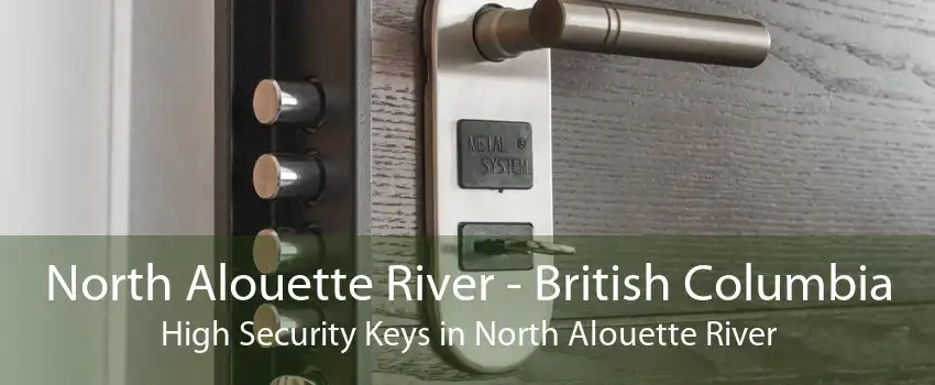 North Alouette River - British Columbia High Security Keys in North Alouette River