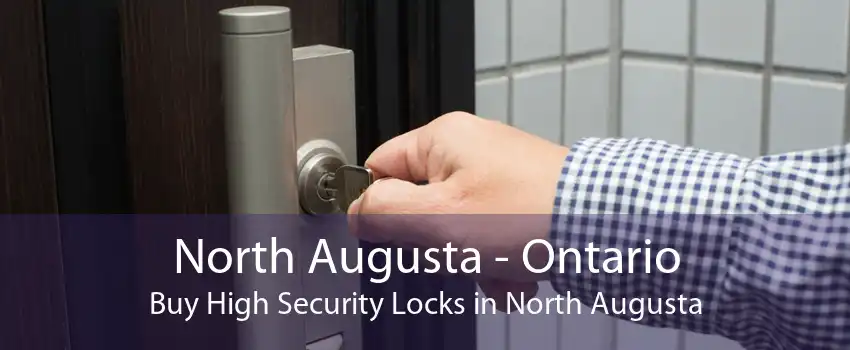 North Augusta - Ontario Buy High Security Locks in North Augusta