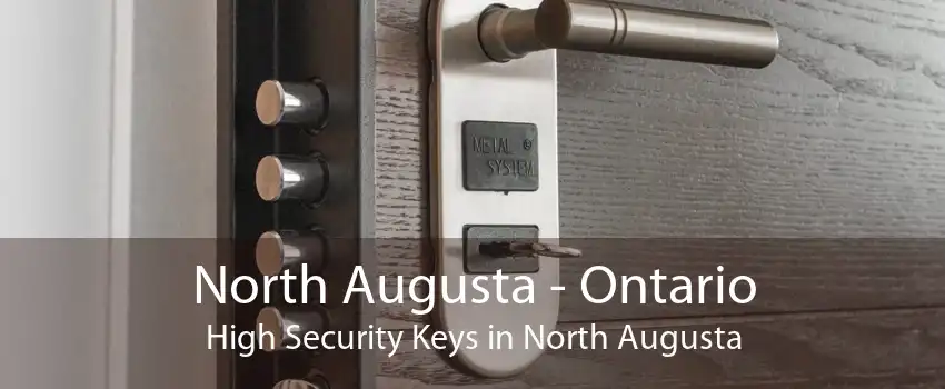 North Augusta - Ontario High Security Keys in North Augusta