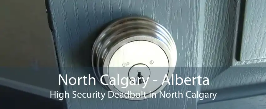 North Calgary - Alberta High Security Deadbolt in North Calgary