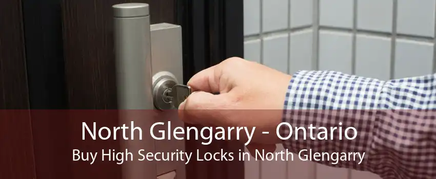 North Glengarry - Ontario Buy High Security Locks in North Glengarry