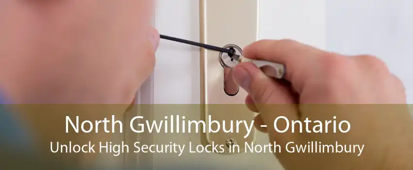 North Gwillimbury - Ontario Unlock High Security Locks in North Gwillimbury