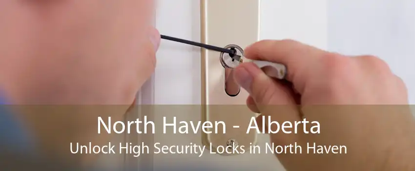 North Haven - Alberta Unlock High Security Locks in North Haven