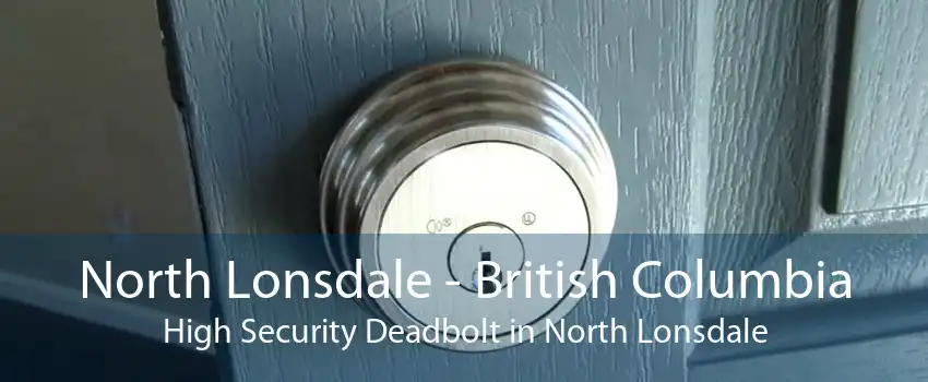North Lonsdale - British Columbia High Security Deadbolt in North Lonsdale