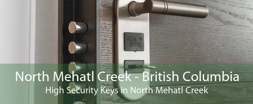 North Mehatl Creek - British Columbia High Security Keys in North Mehatl Creek