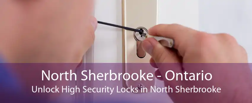 North Sherbrooke - Ontario Unlock High Security Locks in North Sherbrooke