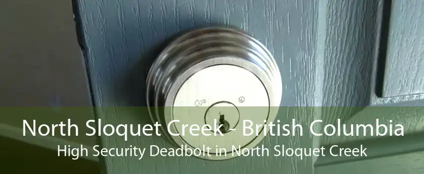 North Sloquet Creek - British Columbia High Security Deadbolt in North Sloquet Creek