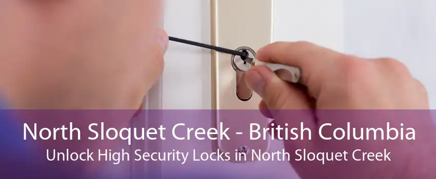 North Sloquet Creek - British Columbia Unlock High Security Locks in North Sloquet Creek
