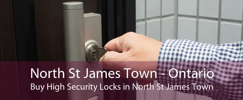 North St James Town - Ontario Buy High Security Locks in North St James Town
