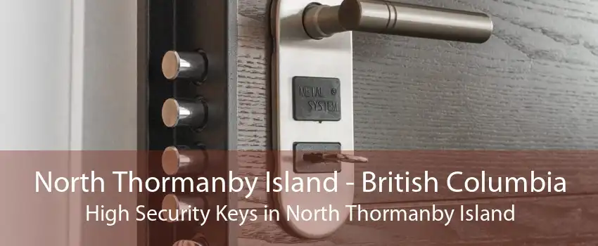 North Thormanby Island - British Columbia High Security Keys in North Thormanby Island