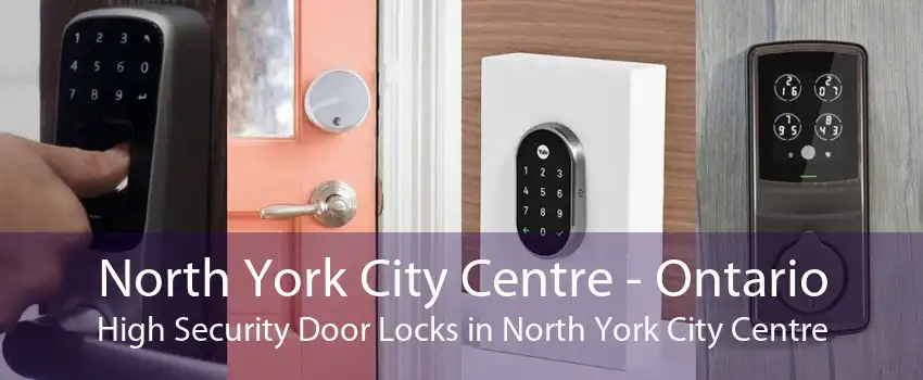 North York City Centre - Ontario High Security Door Locks in North York City Centre