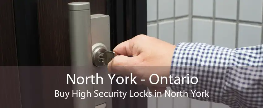 North York - Ontario Buy High Security Locks in North York