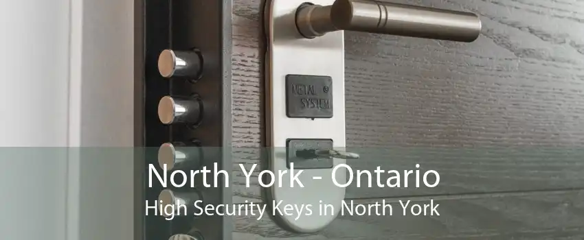 North York - Ontario High Security Keys in North York
