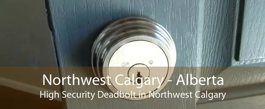 Northwest Calgary - Alberta High Security Deadbolt in Northwest Calgary