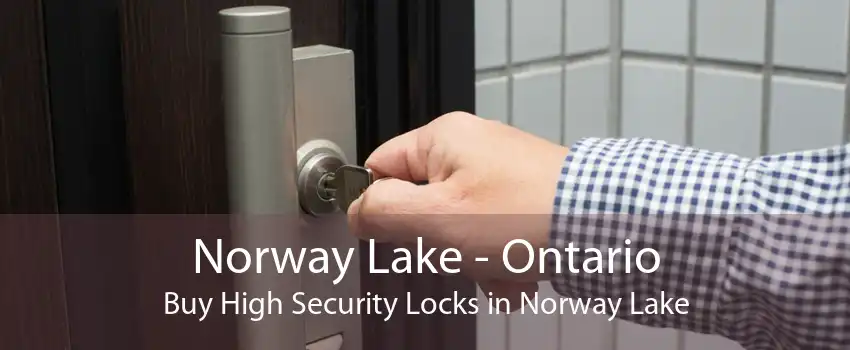 Norway Lake - Ontario Buy High Security Locks in Norway Lake