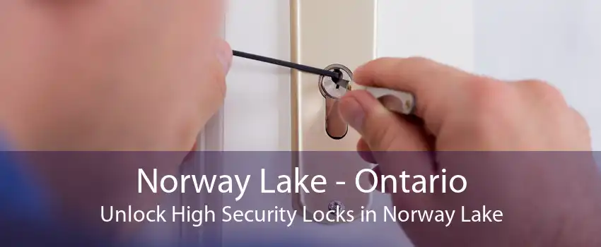 Norway Lake - Ontario Unlock High Security Locks in Norway Lake