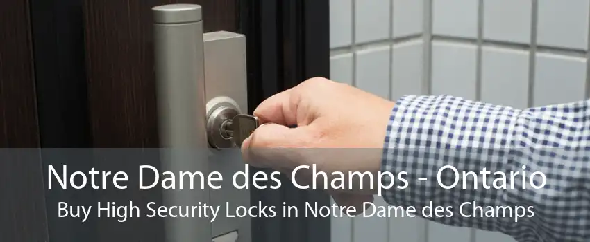 Notre Dame des Champs - Ontario Buy High Security Locks in Notre Dame des Champs