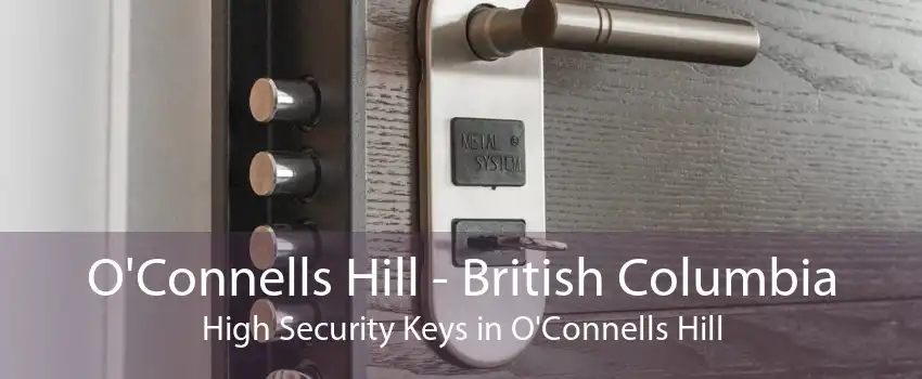 O'Connells Hill - British Columbia High Security Keys in O'Connells Hill