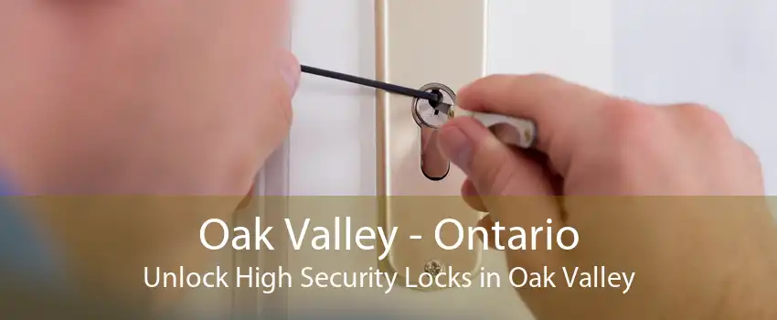 Oak Valley - Ontario Unlock High Security Locks in Oak Valley