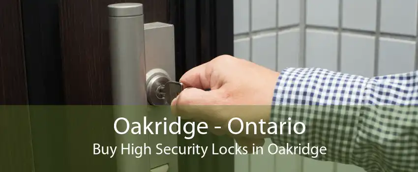 Oakridge - Ontario Buy High Security Locks in Oakridge