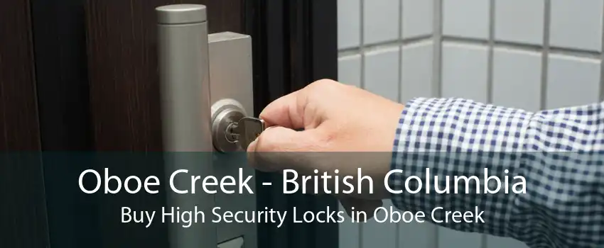 Oboe Creek - British Columbia Buy High Security Locks in Oboe Creek