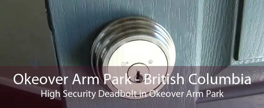 Okeover Arm Park - British Columbia High Security Deadbolt in Okeover Arm Park