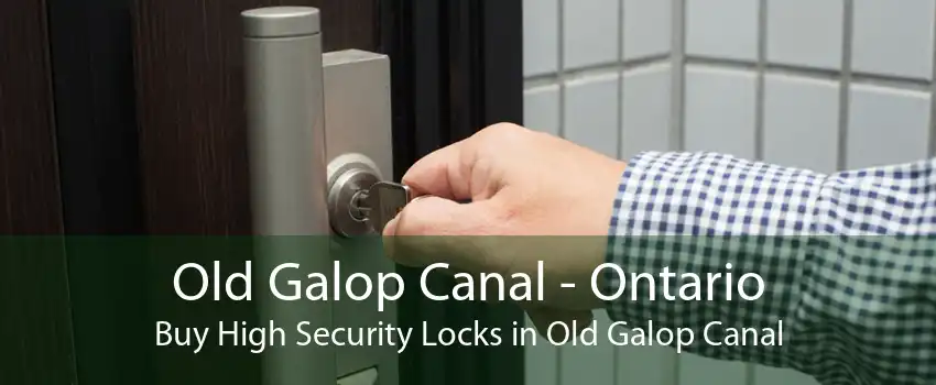 Old Galop Canal - Ontario Buy High Security Locks in Old Galop Canal