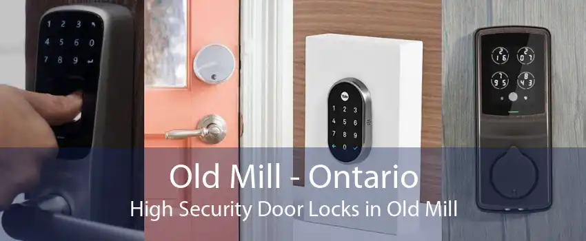 Old Mill - Ontario High Security Door Locks in Old Mill