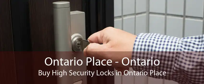 Ontario Place - Ontario Buy High Security Locks in Ontario Place