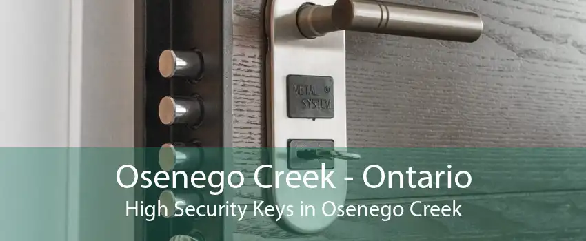 Osenego Creek - Ontario High Security Keys in Osenego Creek