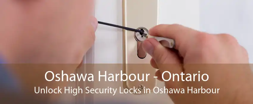 Oshawa Harbour - Ontario Unlock High Security Locks in Oshawa Harbour