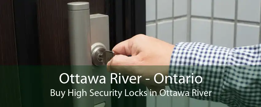 Ottawa River - Ontario Buy High Security Locks in Ottawa River