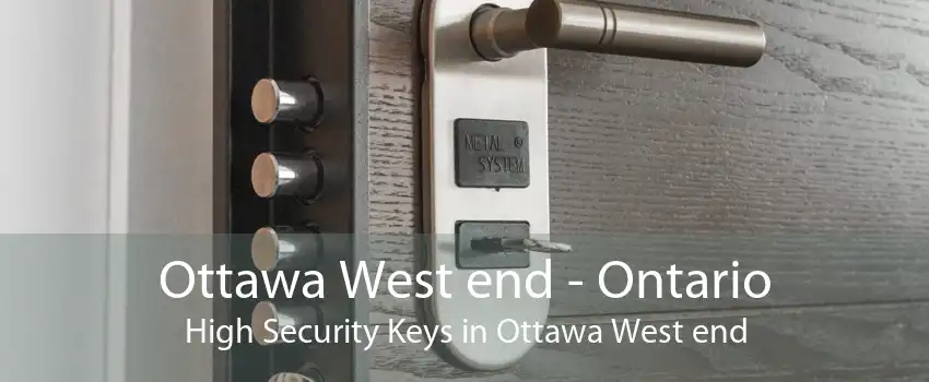Ottawa West end - Ontario High Security Keys in Ottawa West end
