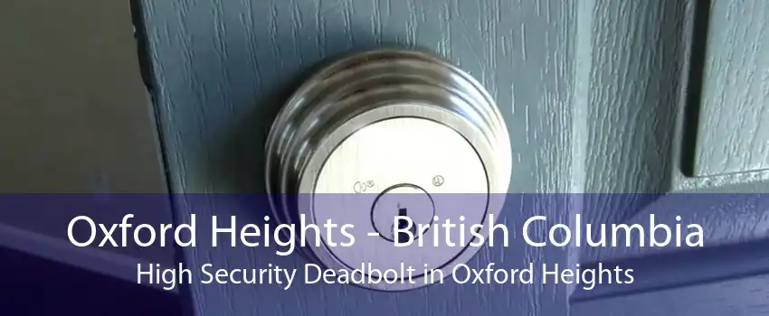 Oxford Heights - British Columbia High Security Deadbolt in Oxford Heights