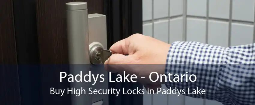 Paddys Lake - Ontario Buy High Security Locks in Paddys Lake