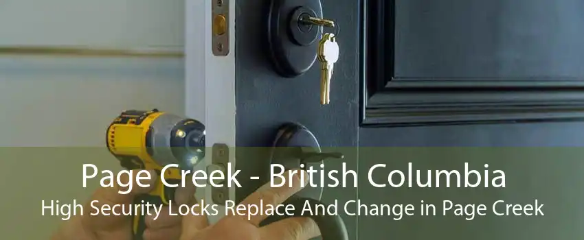 Page Creek - British Columbia High Security Locks Replace And Change in Page Creek