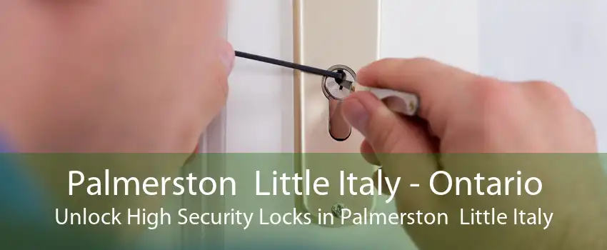 Palmerston  Little Italy - Ontario Unlock High Security Locks in Palmerston  Little Italy