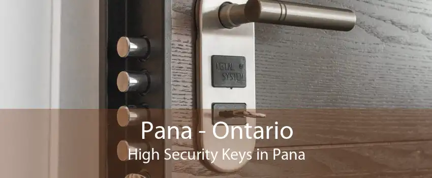 Pana - Ontario High Security Keys in Pana