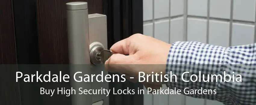 Parkdale Gardens - British Columbia Buy High Security Locks in Parkdale Gardens