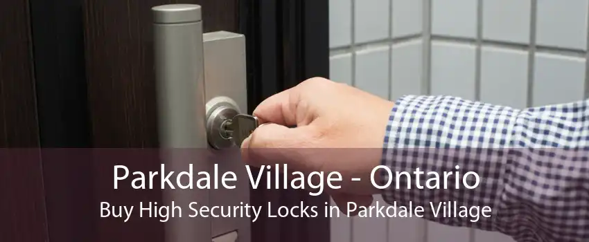 Parkdale Village - Ontario Buy High Security Locks in Parkdale Village